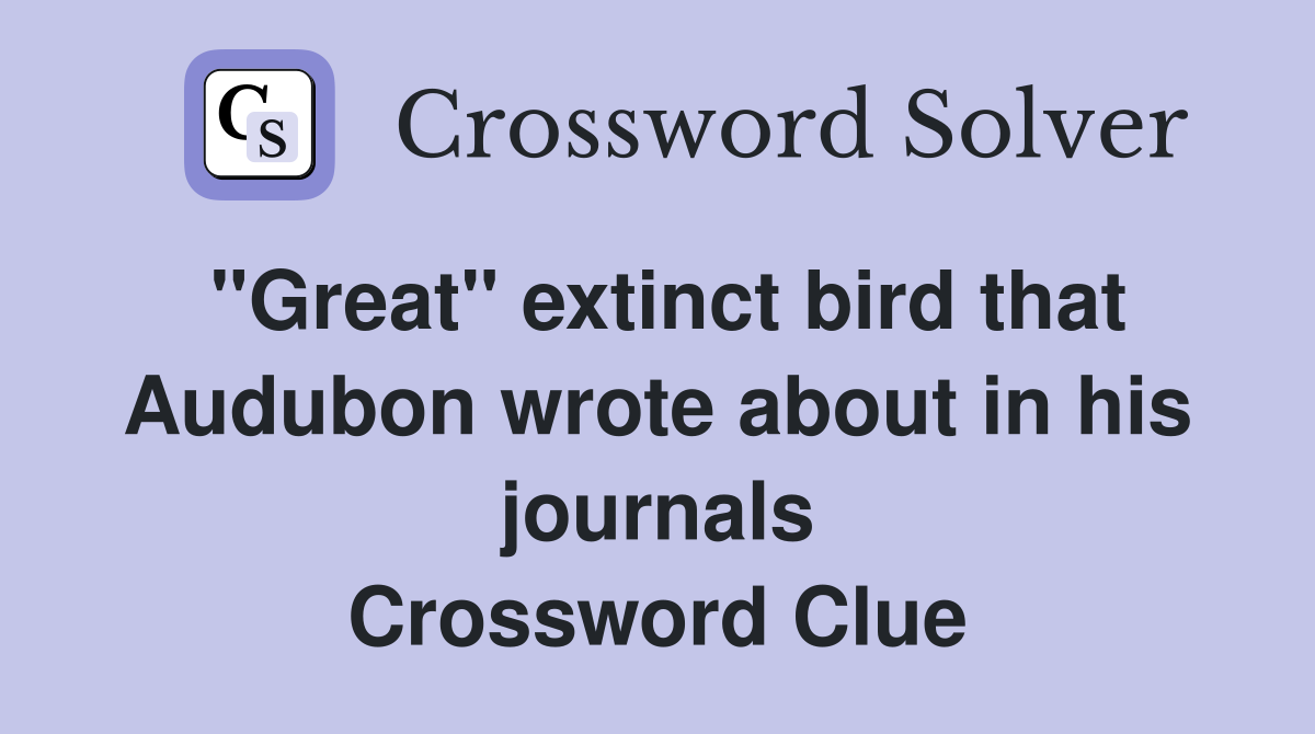 "Great" extinct bird that Audubon wrote about in his journals